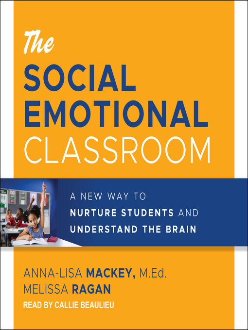 Title details for The Social Emotional Classroom by Anna-Lisa Mackey, M.Ed. - Available